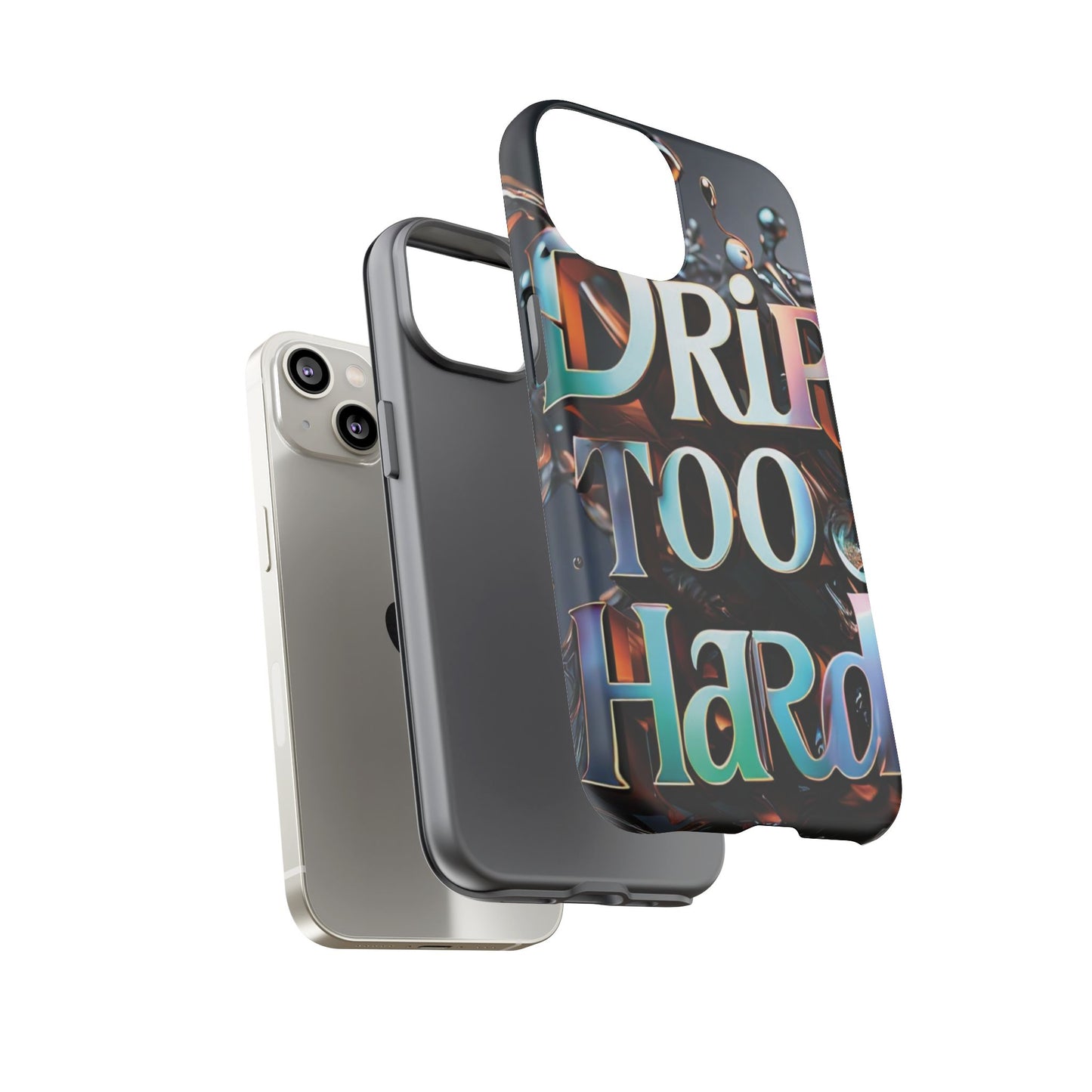 "Drip Too Hard" - Tough Cases