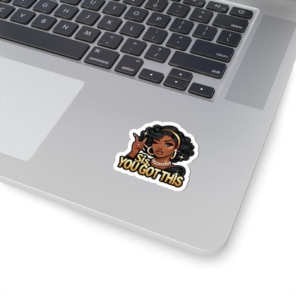 Sis, You Got This - Kiss-Cut Sticker
