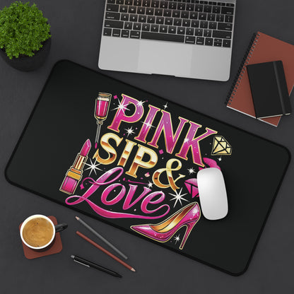 "Pink, Sip & Love" - Desk Mat