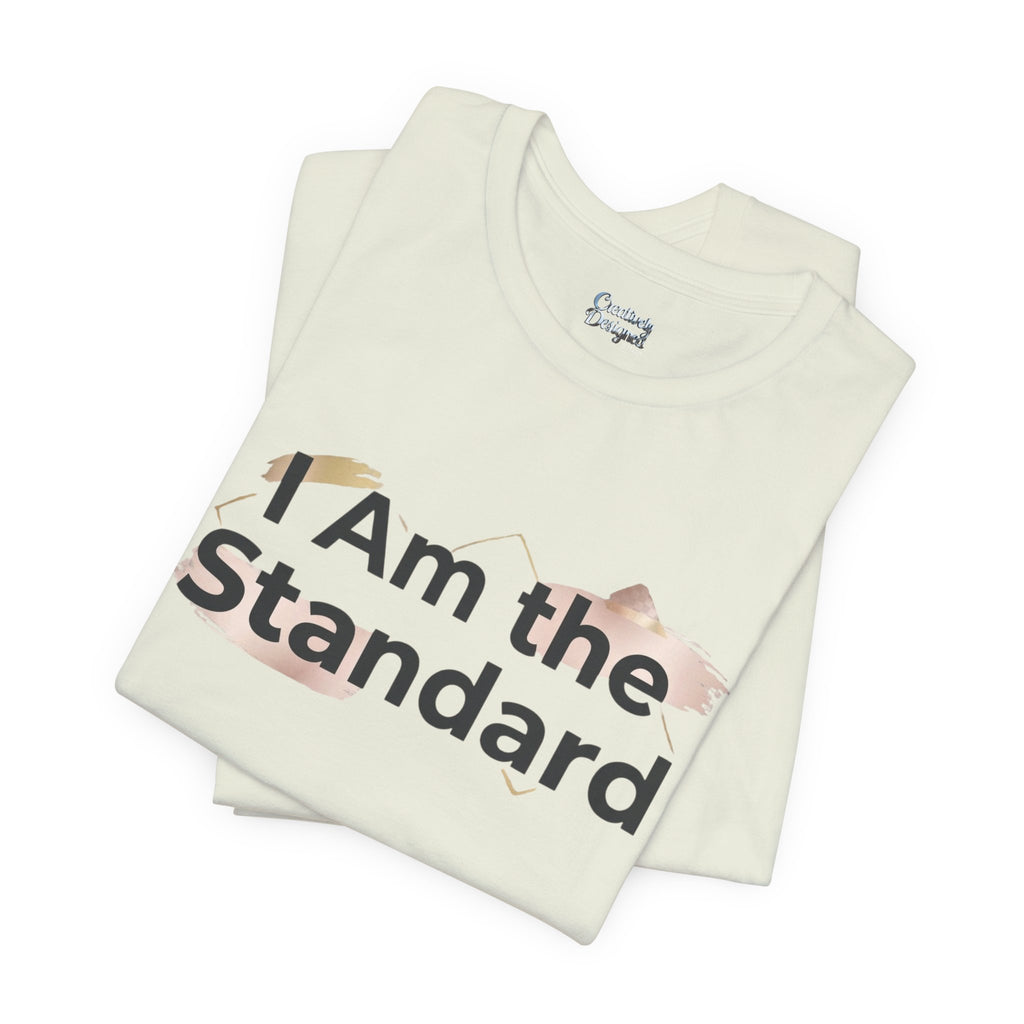 I Am the Standard – Unisex Tee