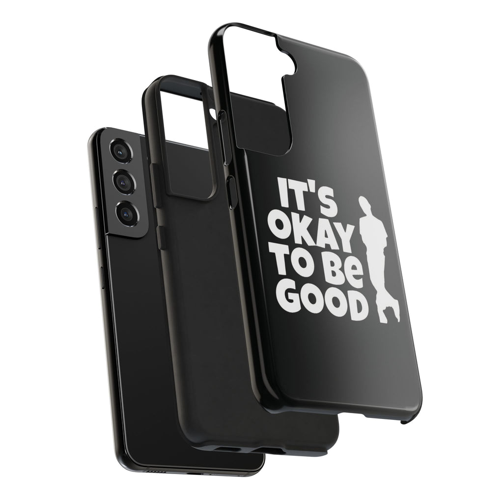 It's Okay To Be Good - Tough Phone Cases