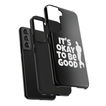 It's Okay To Be Good - Tough Phone Cases
