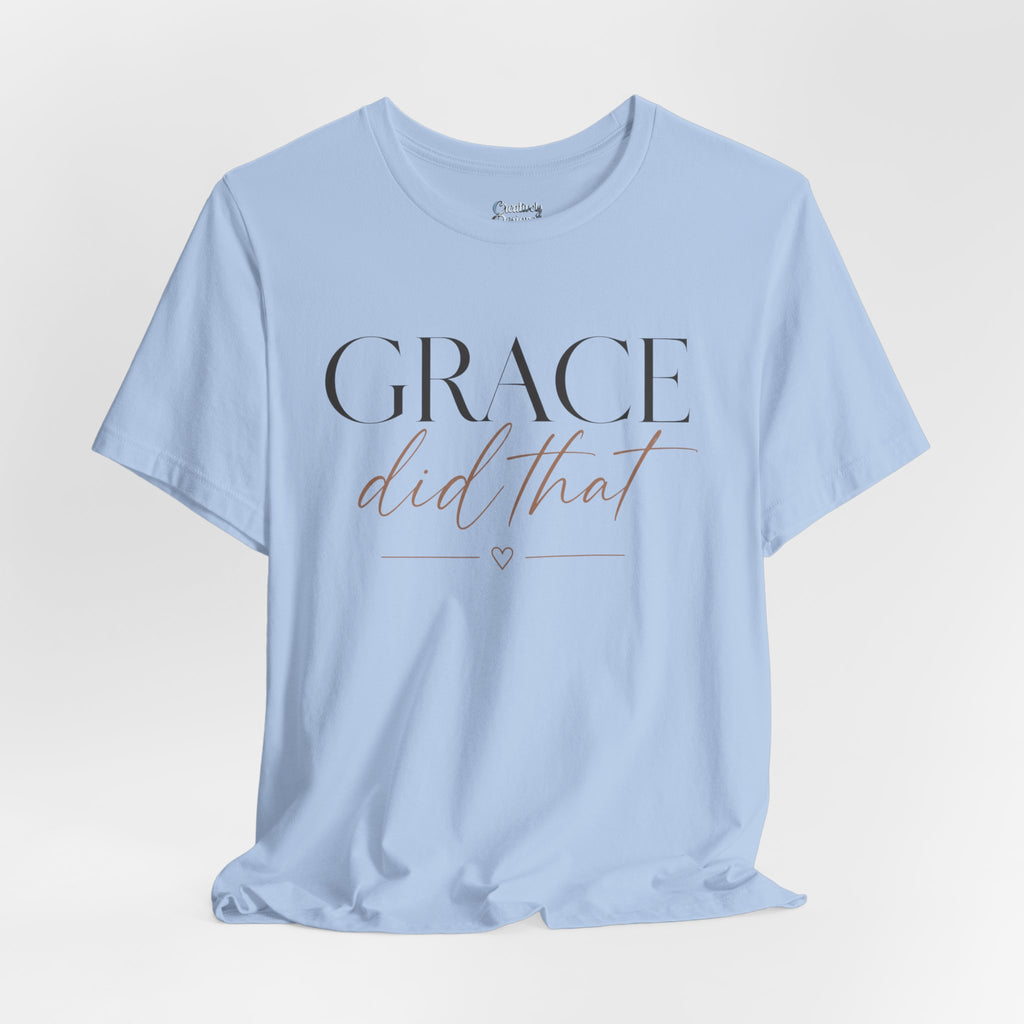 Grace Did That - Jersey Short Sleeve Tee