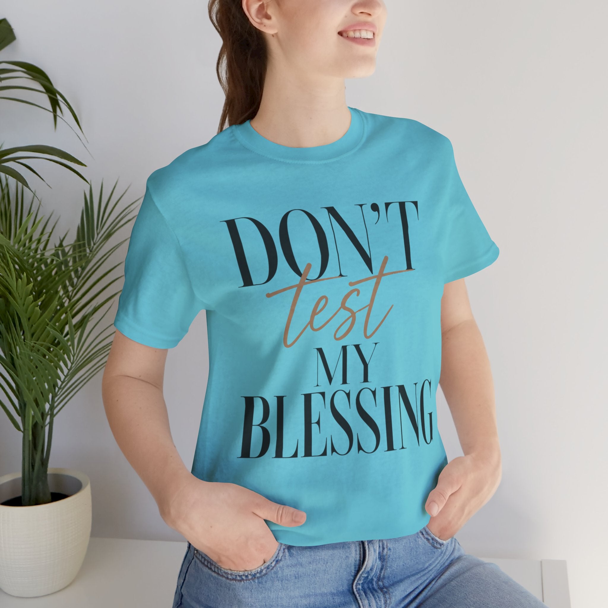 Don’t Test My Blessing Tee - Jersey Short Sleeve Tee