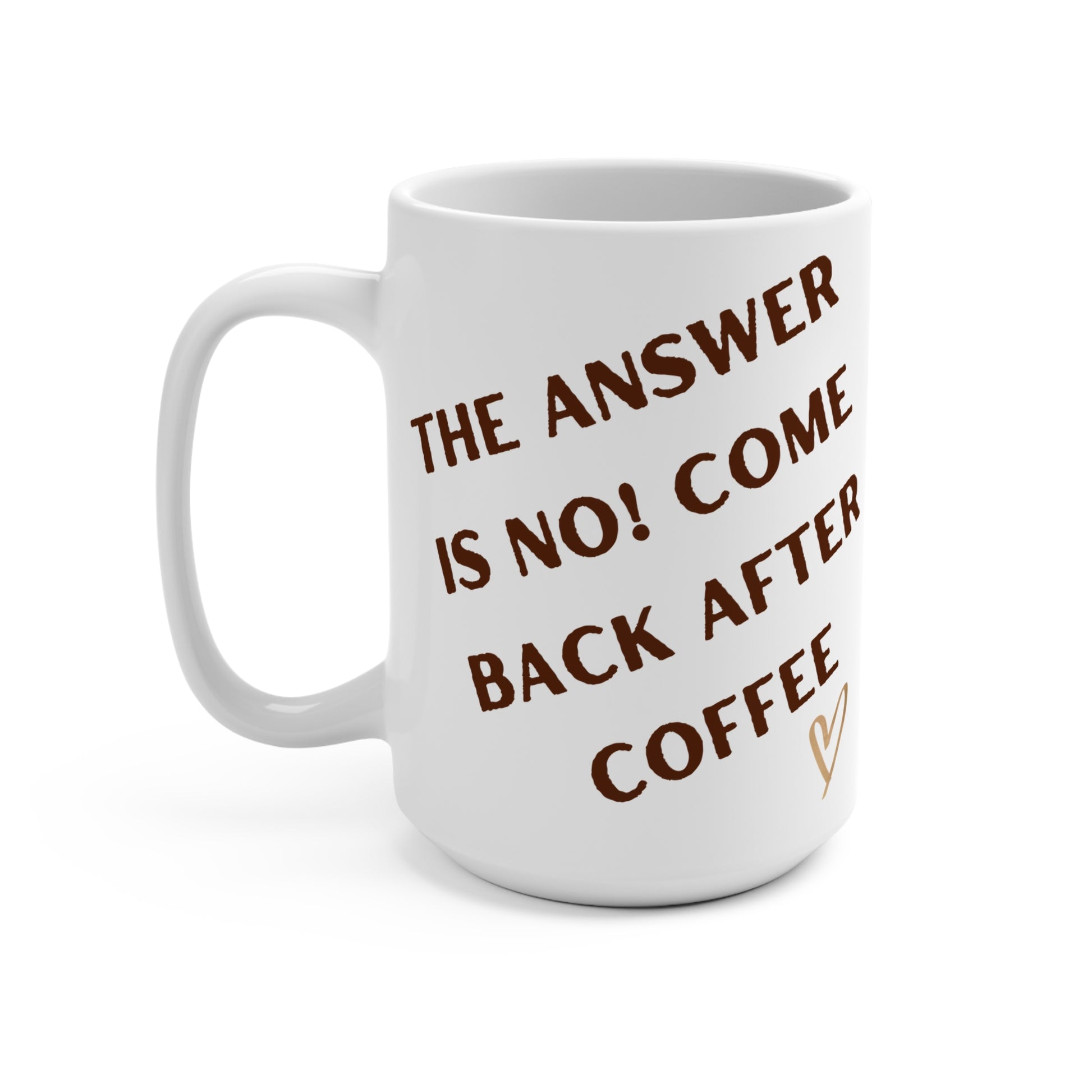 The Answer is NO! - Mug 15oz - Creatively Designed Shop