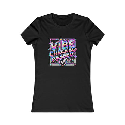 Vibe Checked Passed - Women's Favorite Tee